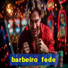 barbeiro fede quando morre